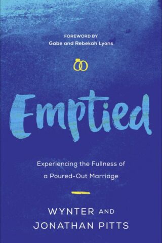 9780736970419 Emptied : Experiencing The Fullness Of A Poured Out Marriage