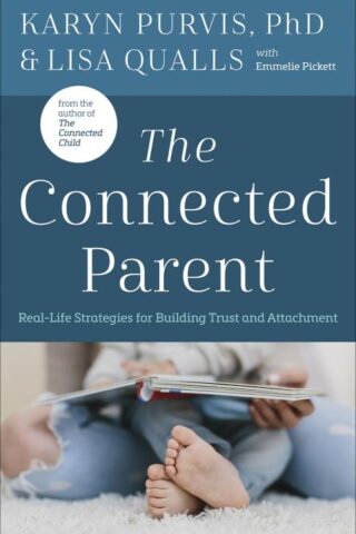 9780736978927 Connected Parent : Real-Life Strategies For Building Trust And Attachment