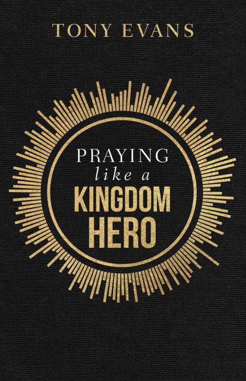 9780736984461 Praying Like A Kingdom Hero