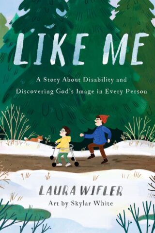 9780736985758 Like Me : A Story About Disability And Discovering God's Image In Every Per