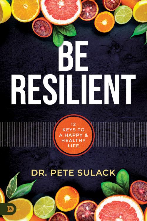 9780768463767 Be Resilient : 12 Keys To A Happy And Healthy Life