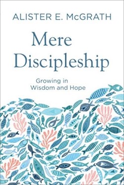 9780801094224 Mere Discipleship : Growing In Wisdom And Hope