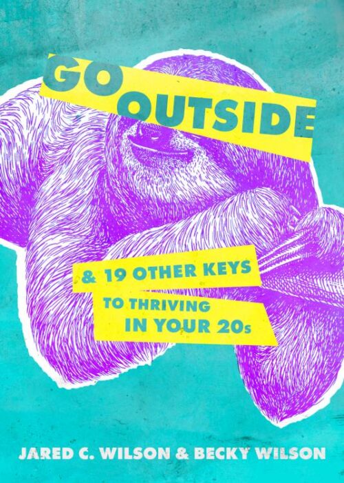 9780802428264 Go Outside : And 19 Other Keys To Thriving In Your 20s