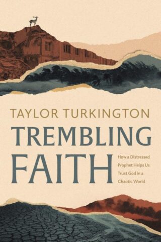 9781087765846 Trembling Faith : How A Distressed Prophet Helps Us Trust God In A Chaotic