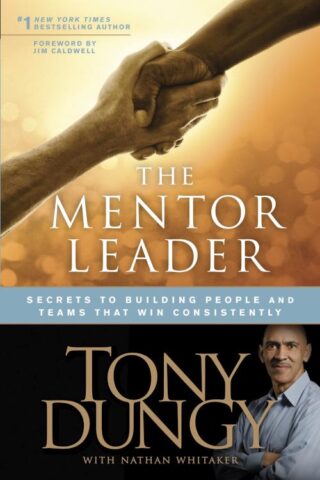 9781414338064 Mentor Leader : Secrets To Building People And Teams That Win Consistently