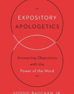 9781433533792 Expository Apologetics : Answering Objections With The Power Of The Word