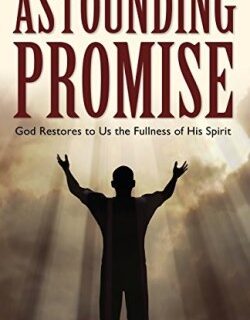 9781486608096 Astounding Promise : God Restores To Us The Fullness Of His Spirit