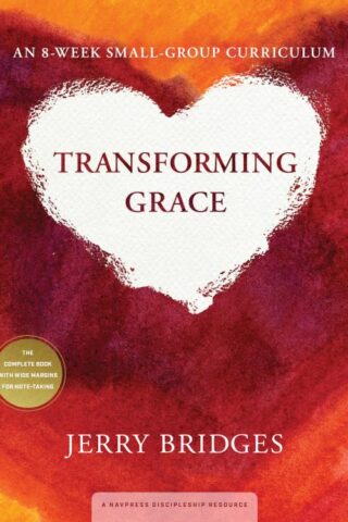 9781615215713 Transforming Grace : An 8-Week Small-Group Curriculum - The Complete Book W