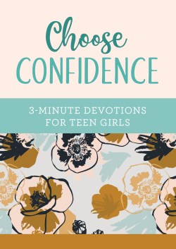9781636094342 Choose Confidence 3 Minute Devotions For Teen Girls