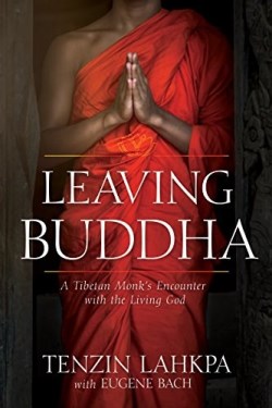 9781641231022 Leaving Buddha : A Tibetan Monks Encounter With The Living God