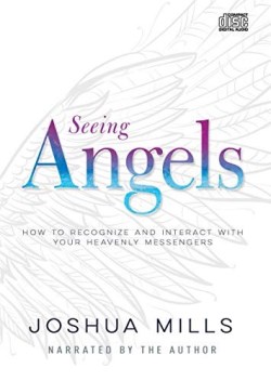 9781641234368 Seeing Angels : How To Recognize And Interact With Your Heavenly Messengers (Aud
