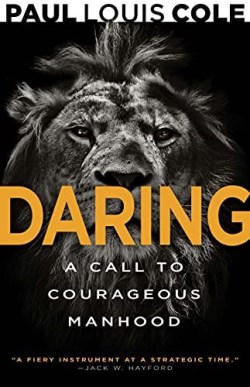 9781641238342 Daring : A Call To Courageous Manhood