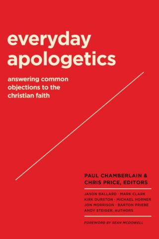 9781683593720 Everyday Apologetics : Answering Common Objections To The Christian Faith