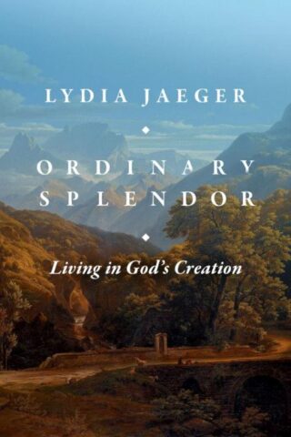 9781683596998 Ordinary Splendor : Living In God's Creation