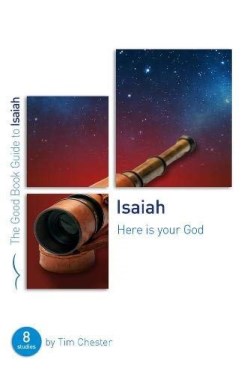 9781784985608 Isaiah : Here Is Your God: 8 Studies