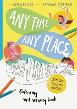9781784986599 Any Time Any Place Any Prayer Colouring And Activity Book