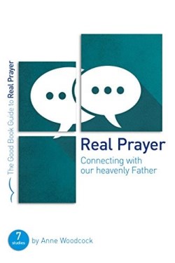 9781910307595 Real Prayer : Connecting With Our Heavenly Father (Student/Study Guide)