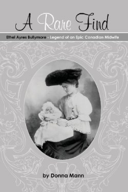 9781927355152 Rare Find : Ethel Ayres Bullymore Legend Of An Epic Canadian Midwife