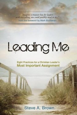 9781927355688 Leading Me : Eight Practices For A Christian Leaders Most Important Assignm