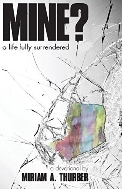 9781943852413 Mine : A Life Fully Surrendered