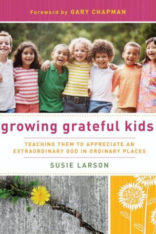 9780802452825 Growing Grateful Kids