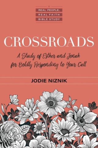 9780825446733 Crossroads : A Study Of Esther And Jonah For Boldly Responding To Your Call