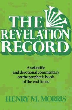 9780842355117 Revelation Record : A Scientific And Devotional Commentary On The Prophetic