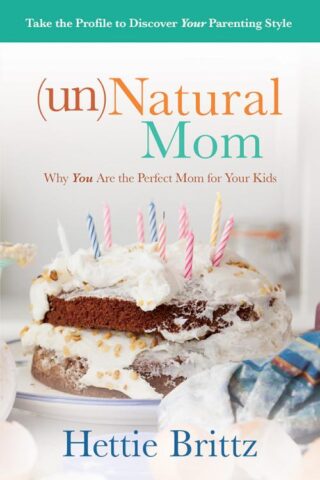 9781434710284 unNatural Mom : Why You Are The Perfect Mom For Your Kids