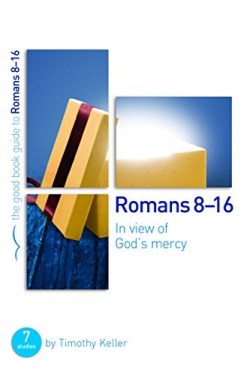 9781910307311 Romans 8-16 : In View Of Gods Mercy (Student/Study Guide)
