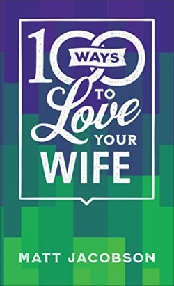 9780800742584 100 Ways To Love Your Wife