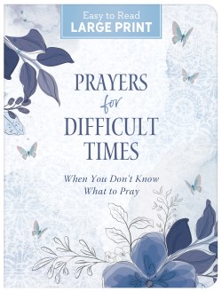 9781636096971 Prayers For Difficult Times Easy To Read Large Print (Large Type)
