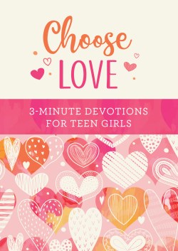 9781636097145 Choose Love : 3-minute Devotions For Teen Girls