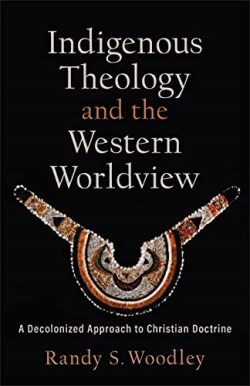 9781540964717 Indigenous Theology And The Western Worldview