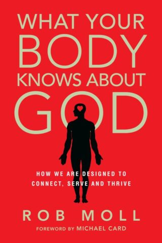 9780830836772 What Your Body Knows About God