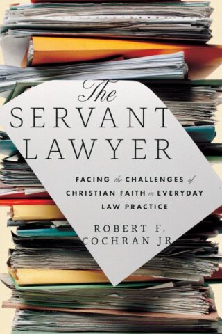 9781514007228 Servant Lawyer : Facing The Callenges Of Christian Faith In Everyday Law Pr