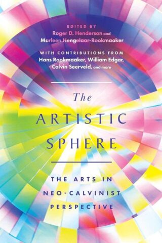 9781514007976 Artistic Sphere : The Arts In Neo-Calvinist Perspective