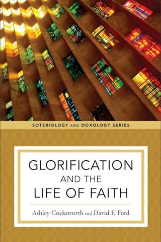 9781540961686 Glorification And The Life Of Faith