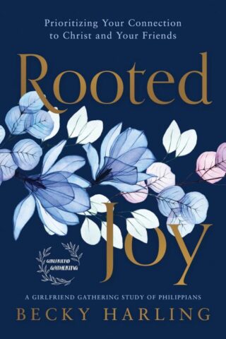 9781563096174 Rooted Joy : Prioritizing Your Connection To Christ And Your Friend - A Gir