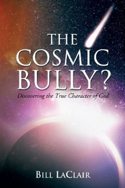 9781625094469 Cosmic Bully : Discovering The True Character Of God