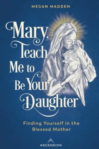 9781954882119 Mary Teach Me To Be Your Daughter