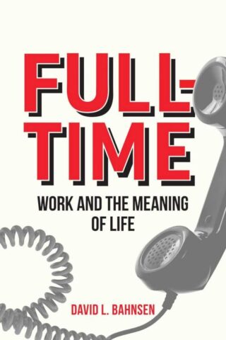 9798888450727 Full Time : Work And The Meaning Of Life